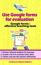 Use Google forms for evaluation Google forms and quizzes as effective educational tools【電子書籍】 Olivier Rebiere