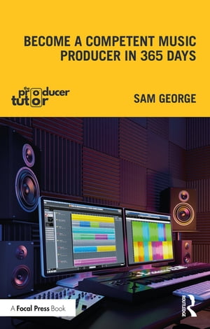 Become a Competent Music Producer in 365 DaysŻҽҡ[ Sam George ]