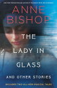 The Lady in Glass and Other Stories【電子書籍】[ Anne Bishop ]