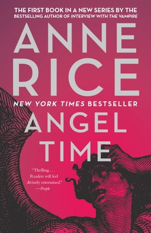 Angel Time The Songs of the Seraphim, Book One【電子書籍】[ Anne Rice ]