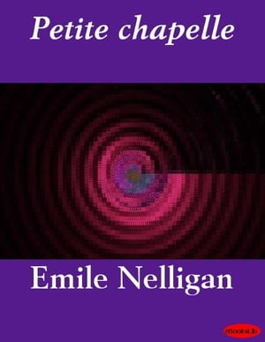ŷKoboŻҽҥȥ㤨Petite chapelleŻҽҡ[ Emile Nelligan ]פβǤʤ376ߤˤʤޤ