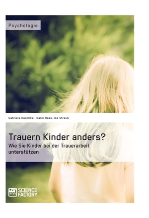 Trauern Kinder anders? Wie Sie Kinder bei der Trauerarbeit unterstützen