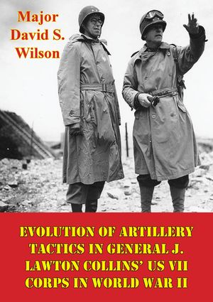 ŷKoboŻҽҥȥ㤨Evolution Of Artillery Tactics In General J. Lawton Collins' US VII Corps In World War IIŻҽҡ[ Major David S. Wilson ]פβǤʤ146ߤˤʤޤ