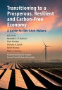 Transitioning to a Prosperous, Resilient and Carbon-Free Economy A Guide for Dec...