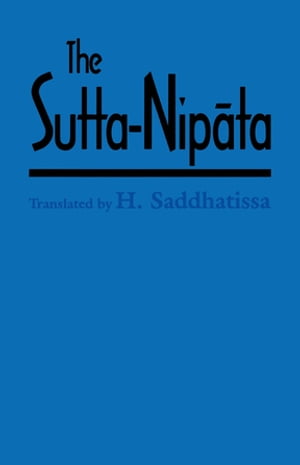 The Sutta-Nipata A New Translation from the Pali Canon【電子書籍】[ H. Saddhatissa ]
