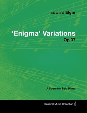 Edward Elgar - 039 Enigma 039 Variations - Op.37 - A Score for Solo Piano【電子書籍】 Edward Elgar