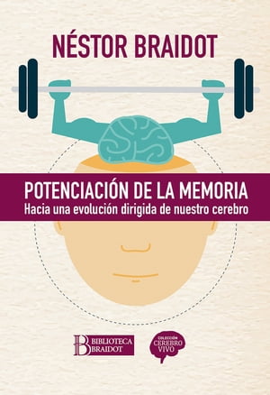 Potenciaci?n de la memoria Hacia una evoluci?n dirigida de nuestro cerebro