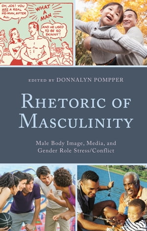 Rhetoric of Masculinity Male Body Image, Media, and Gender Role Stress/ConflictŻҽҡ[ Marcia Clare Allison ]