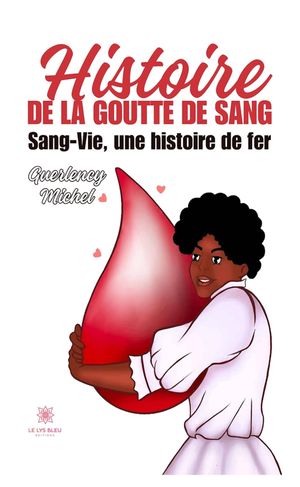 Histoire de la goutte de sang Sang-Vie, une histoire de fer【電子書籍】[ Guerlency Michel ]