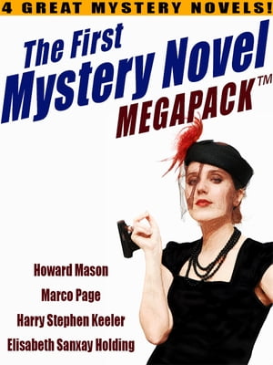 The First Mystery Novel MEGAPACK ?: 4 Great Myst