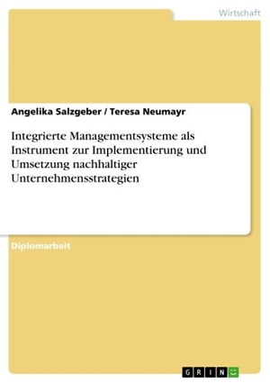 Integrierte Managementsysteme als Instrument zur Implementierung und Umsetzung nachhaltiger Unternehmensstrategien