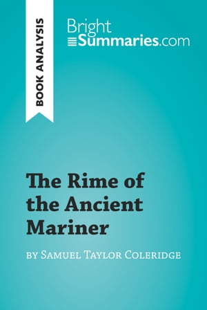 The Rime of the Ancient Mariner by Samuel Taylor Coleridge (Book Analysis) Detailed Summary, Analysis and Reading GuideŻҽҡ[ Bright Summaries ]