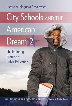 City Schools and the American Dream 2 The Enduring Promise of Public EducationŻҽҡ[ Pedro A. Noguera ]