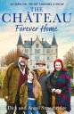 The Ch teau - Forever Home The instant Sunday Times Bestseller, as seen on the hit Channel 4 series Escape to the Ch teau【電子書籍】 Dick Strawbridge