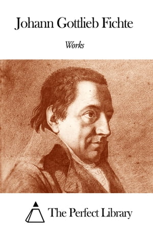 Works of Johann Gottlieb Fichte