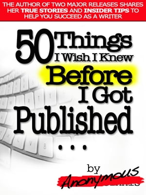 50 Things I Wish I Knew BEFORE I Got Published