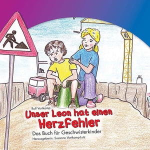 Unser Leon hat einen Herzfehler Herausgegeben von Susanne Vortkamp-Lutz, illustriert von Martin SpeyerŻҽҡ[ Rolf Vortkamp ]