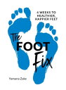 The Foot Fix 4 Weeks to Healthier, Happier Feet