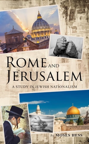 Rome and Jerusalem A Study in Jewish Nationalism