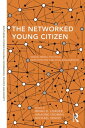 The Networked Young Citizen Social Media, Political Participation and Civic Engagement【電子書籍】