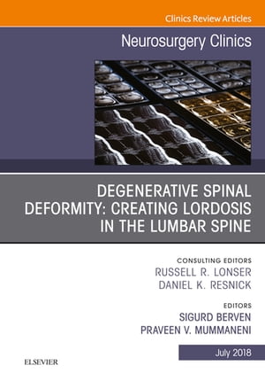 Degenerative Spinal Deformity: Creating Lordosis in the Lumbar Spine, An Issue of Neurosurgery Clinics of North America