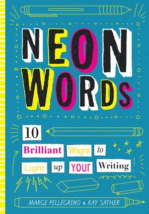 Neon Words 10 Brilliant Ways to Light Up Your WritingŻҽҡ[ Marjorie White Pellegrino ]