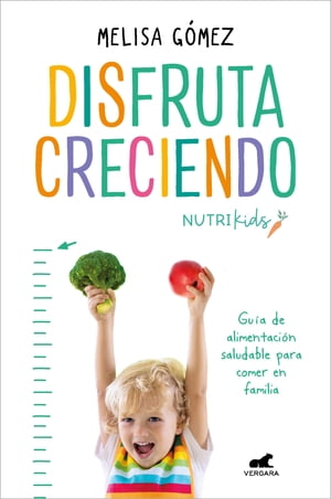 Disfruta creciendo Gu?a de alimentaci?n saludable para comer en familia