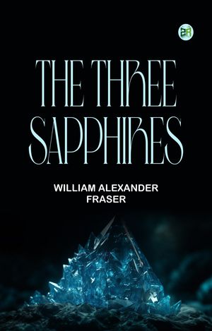ŷKoboŻҽҥȥ㤨The Three SapphiresŻҽҡ[ William Alexander Fraser ]פβǤʤ158ߤˤʤޤ