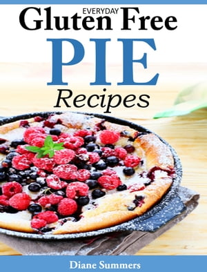 EVERYDAY GLUTEN-FREE PIE RECIPES