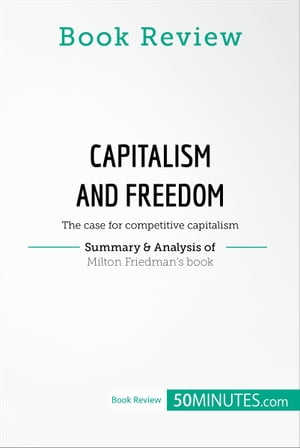 Book Review: Capitalism and Freedom by Milton Friedman The case for competitive capitalism【電子書籍】 50Minutes