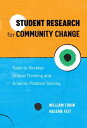 Student Research for Community Change Tools to Develop Ethical Thinking and Analytic Problem Solving【電子書籍】 William Tobin