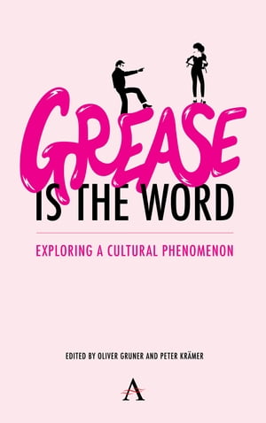 'Grease Is the Word' Exploring a Cultural Phenomenon【電子書籍】