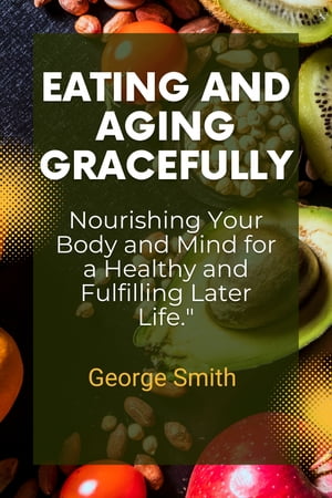 Eating And Aging Gracefully