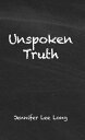 Unspoken Truth【電子書籍】[ Jennifer Lee L