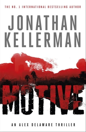 Motive (Alex Delaware series, Book 30) A twisting, unforgettable psychological thriller【電子書籍】[ Jonathan Kellerman ]