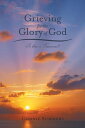 Grieving for the Glory of God Is There a Tomorrow 【電子書籍】 Connie Summers