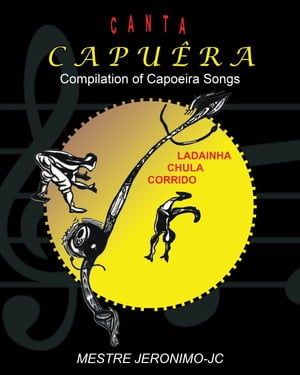 Canta Capu?ra: Compilation of Capoeira SongsŻҽҡ[ Mestre Jeronimo ]