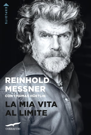 楽天楽天Kobo電子書籍ストアLa mia vita al limite【電子書籍】[ Reinhold Messner ]
