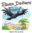 Raven Delivers Food Elijah is fed by birds【電子書籍】 Tim Dowley