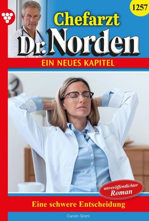 Eine schwere Entscheidung Chefarzt Dr. Norden 1257 Arztroman【電子書籍】 Carolin Grahl