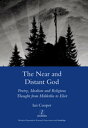 The Near and Distant God Poetry, Idealism and Religious Thought from Holderlin to Eliot【電子書籍】 Ian Cooper