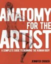 ŷKoboŻҽҥȥ㤨Anatomy for the Artist A Complete Guide to Drawing the Human BodyŻҽҡ[ Jennifer Crouch ]פβǤʤ600ߤˤʤޤ