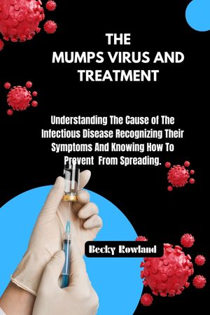 THE MUMPS VIRUS AND TREATMENT