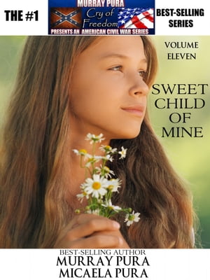 Murray Pura's American Civil War Series - Cry of Freedom - Volume 11 - Sweet Child of Mine