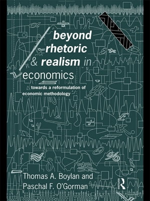 Beyond Rhetoric and Realism in Economics