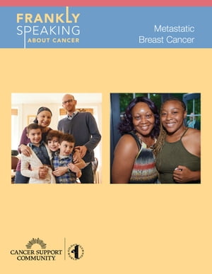 Frankly Speaking About Cancer: Metastatic Breast Cancer