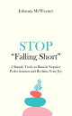 Stop Falling Short - 5 Simple Tools to Banish Negative Perfectionism and Reclaim Your Joy【電子書籍】 Johanna McWeeney