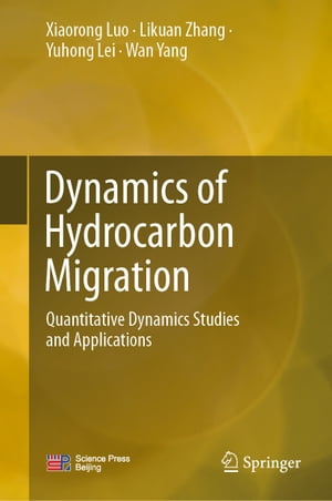 楽天楽天Kobo電子書籍ストアDynamics of Hydrocarbon Migration Quantitative Dynamics Studies and Applications【電子書籍】[ Xiaorong Luo ]