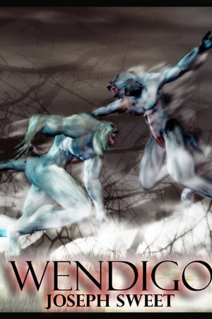 Wendigo【電子書籍】[ Joseph Sweet ]