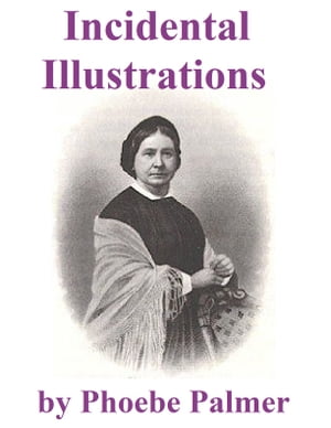 ŷKoboŻҽҥȥ㤨Incidental Illustrations of the Economy of Salvation: Its Doctrines and DutiesŻҽҡ[ Phoebe Palmer ]פβǤʤ162ߤˤʤޤ